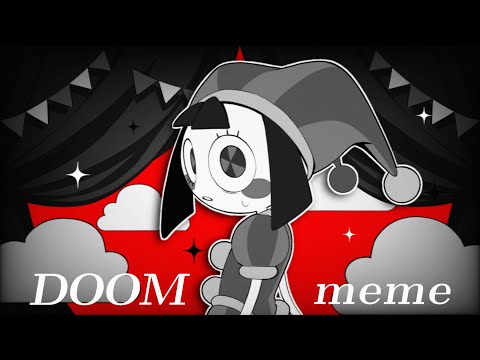 🎪 DOOM meme 🎪【TADC】【The Amazing Digital Circus 】