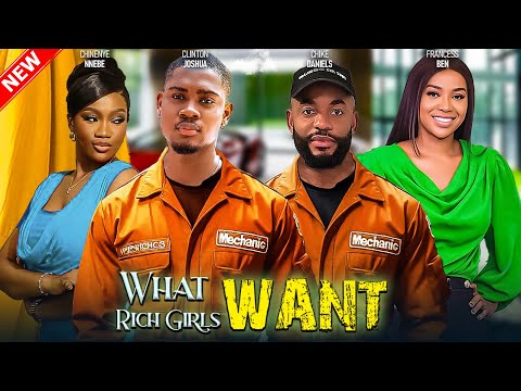 WHAT RICH GIRLS WANT- FEATURING, TANA ADELANA, CHIKE DANNIELS, CLINTON JOSHUA, CHINENYE NNEBE,