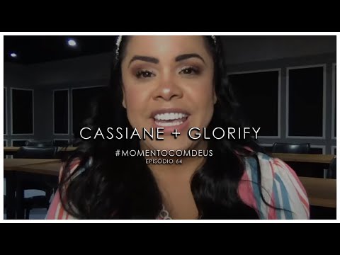 Cassiane | EP.64 | #DEVOCIONAL​: MOMENTO COM DEUS + GLORIFY | #FILIPENSES 1:15-20