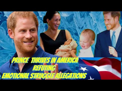 Prince Harry Thrives in America: Refuting Emotional Struggle Allegations.