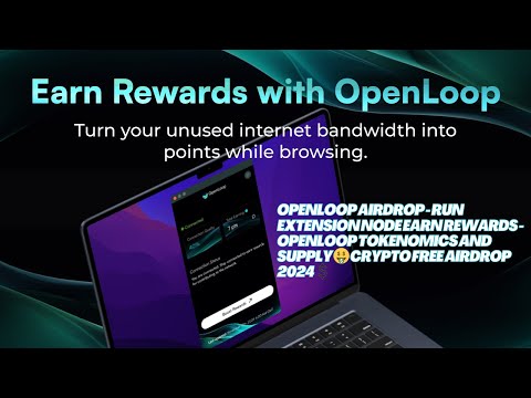 FREE Airdrop 2024! Earn Rewards with OpenLoop Extension Node