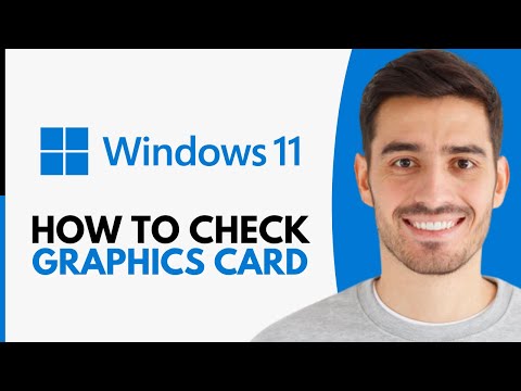 How to Check Graphics Card on Windows 11 - Step by Step