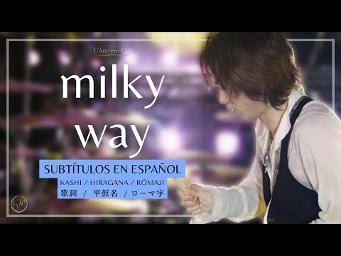 milky way - L’Arc~en~Ciel  [20th L’Anniversary -Day 1- Live] + Sub. Español [CC]