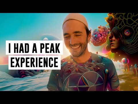 I HAD A PEAK EXPERIENCE - AND THIS IS WHAT IT DID TO ME