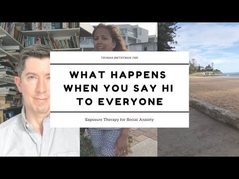 What Happens If You Say Hi to Everyone     I     Exposure Therapy for Social Anxiety