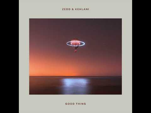 Zedd & Kehlani - Good Thing (Clean)