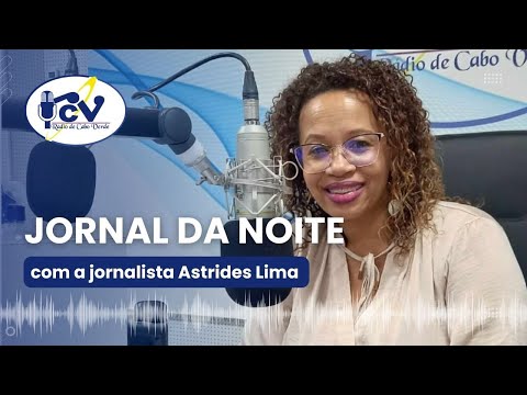 Jornal da Noite RCV com jornalista Astrides Lima - 4 Janeiro de 2025