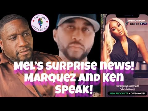 KEN AND MARQUEZ SPEAK...TODAY 😲 MELODY SHARI SURPRISE 💞 MAJOR NEWS💞 #chitchatwithcuetea