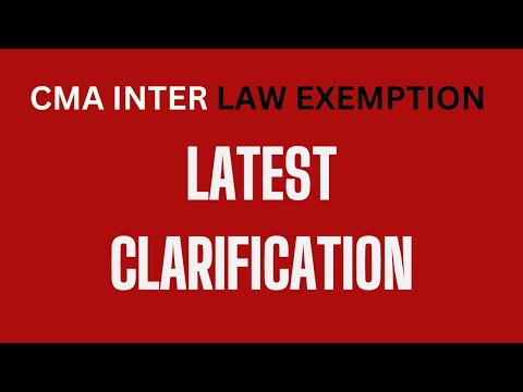 CMA Law Paper Exemption| Latest Clarification| Applicable for Dec 2024 Exam