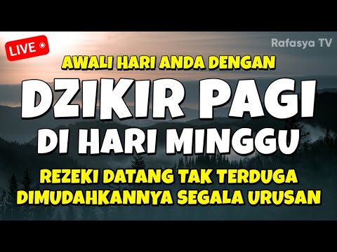 DZIKIR PAGI di HARI MINGGU MUSTAJAB - Zikir Mustajab Pembuka Rezeki Segala Penjuru, Morning Dua