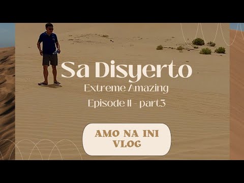 Ang disyerto | Extreme Amazing - Ep.ll - Part 3