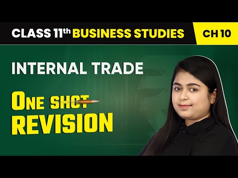 Internal Trade - One Shot Revision | Class 11 Business Studies Chapter 10 | CBSE 2024-25