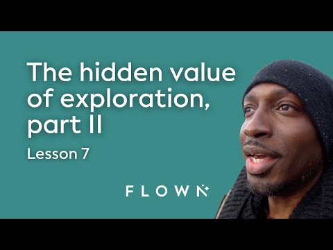 Lesson 7: The Hidden Value of Exploration II