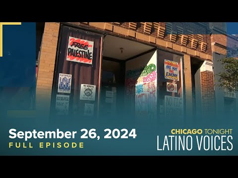 September 26, 2024 Full Episode — Chicago Tonight: Latino Voices