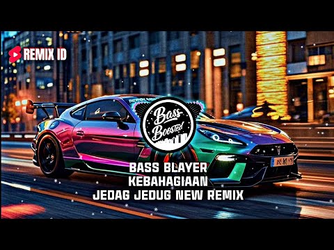 DJ TikTok! Kebahagiaan Bass Blayer Jedag Jedug New Remix