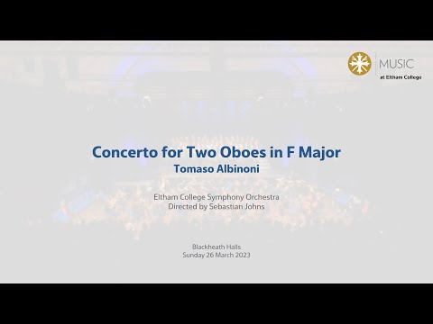 Eltham College Symphony Orchestra - Concerto for Two Oboes in F Major; Tomato Albinoni