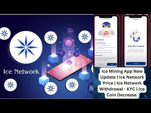 Ice Network Withdrawal - KYC | Ice Network Price | Ice Coin Decrease | Ice Mining App New Update