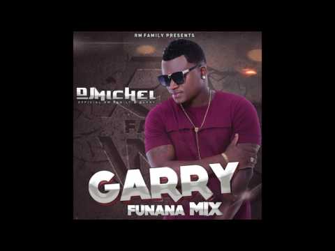 DJ MICHEL - GARRY FUNANA MIX