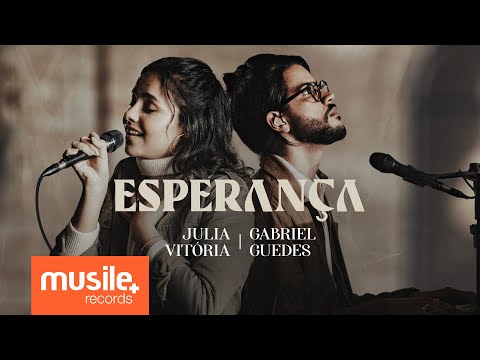 Julia Vitoria e Gabriel Guedes - Esperança (Ao Vivo)