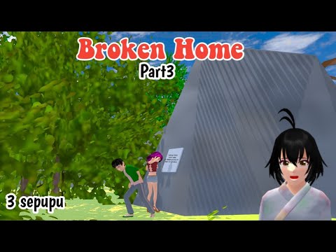 BROKEN HOME PART 3  || 3 SEPUPU || DRAMA SAKURA SCHOOL SIMULATOR ||