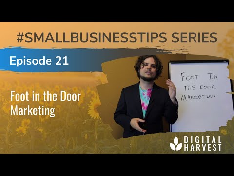 Foot in the Door Marketing Explained | Episode 21 #SmallBusinessTips Series