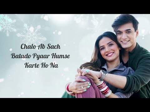 Pyaar Karte Ho Na (Lyrics) • Stebin Ben & Shreya Ghoshal • Mohsin Khan & Jasmin Bhasin