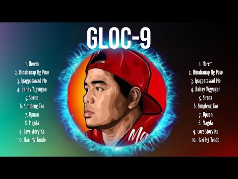 Gloc 9 ✌ Gloc 9 Best Songs ✌ Gloc 9 Top Hits ✌ Gloc 9 Playlist