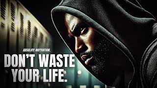 DON'T WASTE YOUR LIFE. - One Of The Most Powerful Motivational Video Speeches Compilation EVER Made