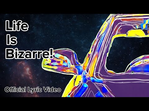 Life is Bizarre! Official Lyric Video!