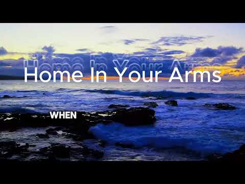 Home In Your Arms (with lyrics)