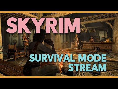 Skyrim Stream: Trying Survival Mode