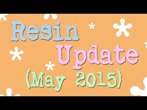 ~Resin update (May 2015)~