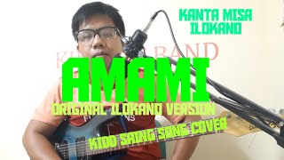 AMAMI ( ilokano original ) kidd saing song cover / misa ilokano