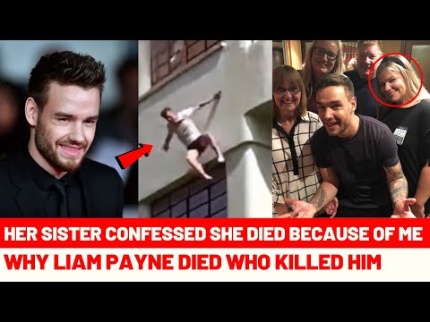 Why Liam Payne Died His Sister Ruth Confesses Everything