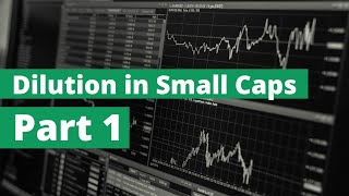 Understanding "Dilution" in Small Caps, Part 1