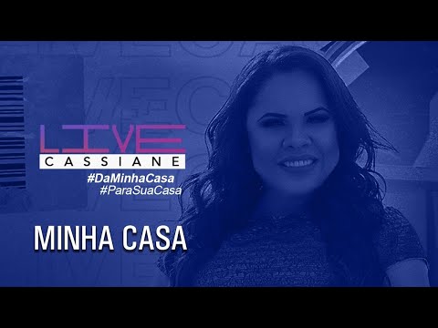 Cassiane | Minha Casa (Ao Vivo) #Live1