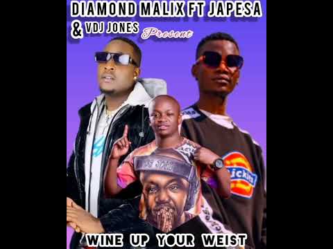 DIAMOND MALIX ft JAPESA & VDJ JONES (official Audio)Wine up your weist