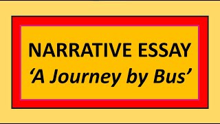 Narrative Essay| Elements| Structure| A Specimen| A Journey by Bus