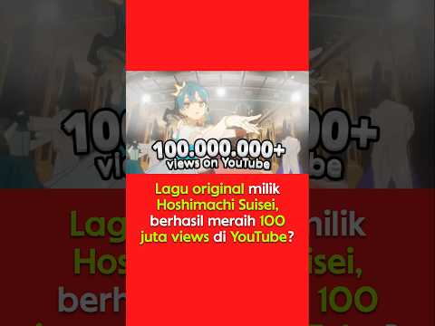 LAGU DARI VTUBER HOSHIMACHI SUISEI DAPAT 100 JT VIEWS DI YOUTUBE? #shorts #hololive