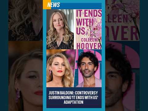 Justin Baldoni: Controversy Surrounding 'It Ends With Us' Adaptation #justinbaldoni