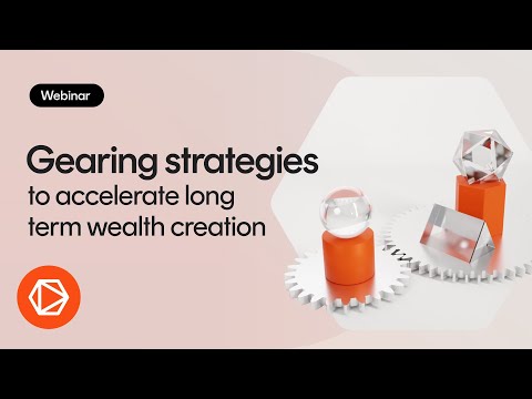 Gearing strategies to accelerate long term wealth creation