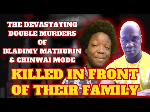 The DEVASTATING DOUBLE HOMICIDE of Bladimy Mathurin and Chinwai Mode