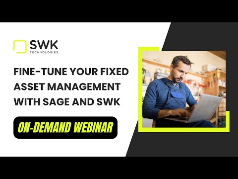 From Hassle to Harmony: Fine tune your Fixed Asset Management with Sage and SWK  | Recorded Webinar