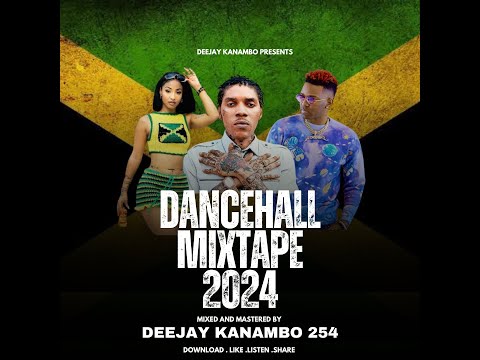 LATEST DANCEHALL MIX 2024 DJ KANAMB0 254 Featuring Vybzkartel,Demarco,Charly black,Konshens,Shenseea