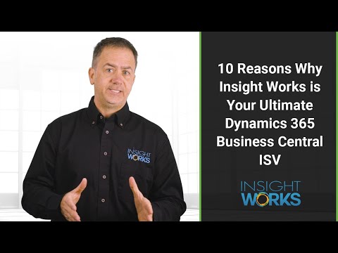 10 Reasons Why Insight Works is Your Ultimate Dynamics 365 Business Central ISV