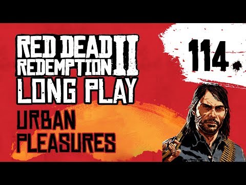 Ep 114 Urban Pleasures – Red Dead Redemption 2 Long Play