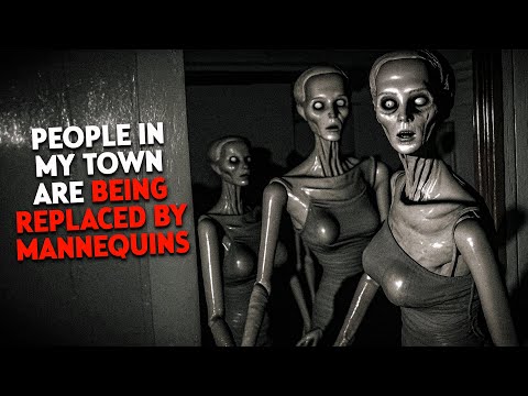 "People In This Town Are Being Replaced By Mannequins Of Themselves" | Creepypasta