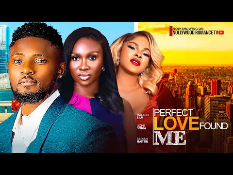 PERFECT LOVE FOUND ME ~ MAURICE SAM, SONIA UCHE, SARIAN MARTIN | 2024 LATEST NIGERIAN AFRICAN MOVIES