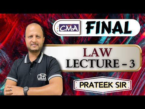 CMA FINAL LAW | LECTURE - 3 | PRATEEK SIR | GYAN SAGAR CLASSES |