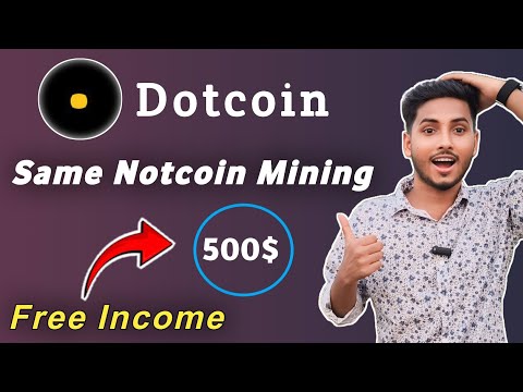 Mobile Diye Free Income 200$ - 500$ Confirmed | Dotcoin Crypto Mining Airdrop | Instant Payment |